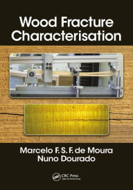 Title: Wood Fracture Characterization, Author: Marcelo F. S. F. de Moura