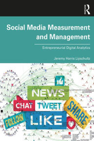 Title: Social Media Measurement and Management: Entrepreneurial Digital Analytics, Author: Jeremy Harris Lipschultz