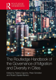 Title: The Routledge Handbook of the Governance of Migration and Diversity in Cities, Author: Tiziana Caponio