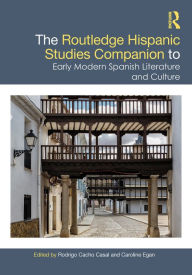 Title: The Routledge Hispanic Studies Companion to Early Modern Spanish Literature and Culture, Author: Rodrigo Cacho Casal