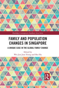 Title: Family and Population Changes in Singapore: A unique case in the global family change, Author: Wei-Jun Jean Yeung