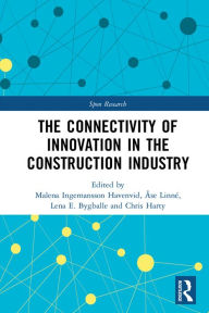 Title: The Connectivity of Innovation in the Construction Industry, Author: Malena Ingemansson Havenvid