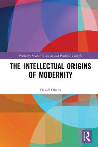 Title: The Intellectual Origins of Modernity, Author: David Ohana