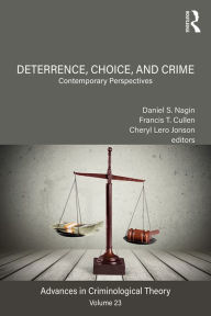Title: Deterrence, Choice, and Crime, Volume 23: Contemporary Perspectives, Author: Daniel S. Nagin