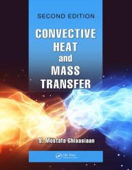 Title: Convective Heat and Mass Transfer, Author: S. Mostafa Ghiaasiaan