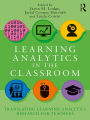 Learning Analytics in the Classroom: Translating Learning Analytics Research for Teachers