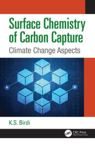 Title: Surface Chemistry of Carbon Capture: Climate Change Aspects, Author: K. S. Birdi