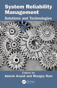 Title: System Reliability Management: Solutions and Technologies, Author: Adarsh Anand