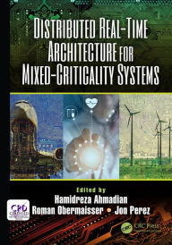 Title: Distributed Real-Time Architecture for Mixed-Criticality Systems, Author: Hamidreza Ahmadian