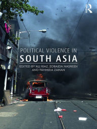 Title: Political Violence in South Asia, Author: Ali Riaz