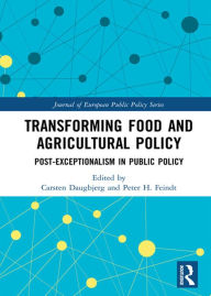 Title: Transforming Food and Agricultural Policy: Post-exceptionalism in public policy, Author: Carsten Daugbjerg