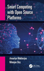 Title: Smart Computing with Open Source Platforms, Author: Amartya Mukherjee