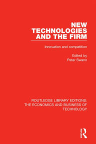 Title: New Technologies and the Firm: Innovation and Competition, Author: Peter Swann