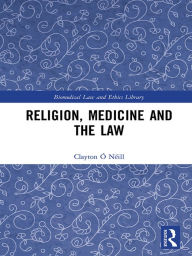 Title: Religion, Medicine and the Law, Author: Clayton Ó Néill