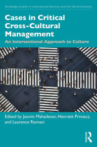 Title: Cases in Critical Cross-Cultural Management: An Intersectional Approach to Culture, Author: Jasmin Mahadevan