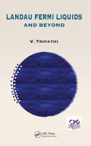 Title: Landau Fermi Liquids and Beyond, Author: V. Tripathi