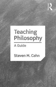 Title: Teaching Philosophy: A Guide, Author: Steven M. Cahn