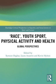 Title: 'Race', Youth Sport, Physical Activity and Health: Global Perspectives, Author: Symeon Dagkas