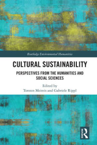 Title: Cultural Sustainability: Perspectives from the Humanities and Social Sciences, Author: Torsten Meireis