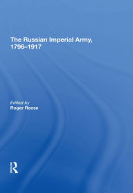 Title: The Russian Imperial Army 1796?1917, Author: Roger Reese