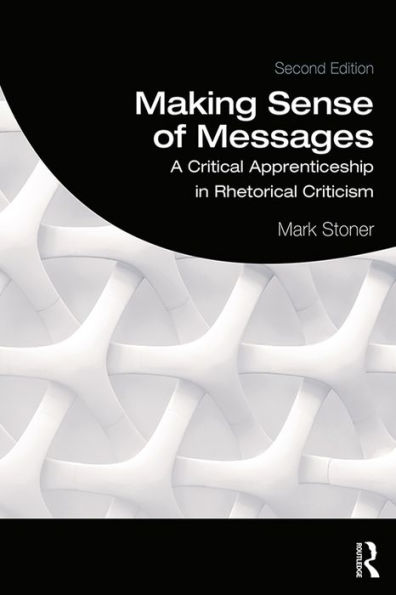 Making Sense of Messages: A Critical Apprenticeship in Rhetorical Criticism