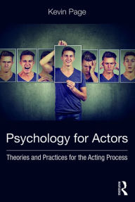 Title: Psychology for Actors: Theories and Practices for the Acting Process, Author: Kevin Page