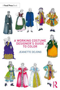 Title: A Working Costume Designer's Guide to Color, Author: Jeanette deJong