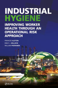 Title: Industrial Hygiene: Improving Worker Health through an Operational Risk Approach, Author: Frances Alston
