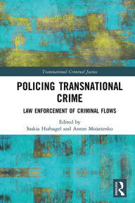 Title: Policing Transnational Crime: Law Enforcement of Criminal Flows, Author: Saskia Hufnagel