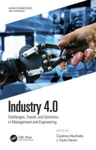 Title: Industry 4.0: Challenges, Trends, and Solutions in Management and Engineering, Author: Carolina Machado