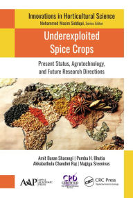 Title: Underexploited Spice Crops: Present Status, Agrotechnology, and Future Research Directions, Author: Amit Baran Sharangi