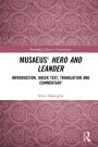 Musaeus' Hero and Leander: Introduction, Greek Text, Translation and Commentary