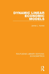 Title: Dynamic Linear Economic Models, Author: James L. Kenkel