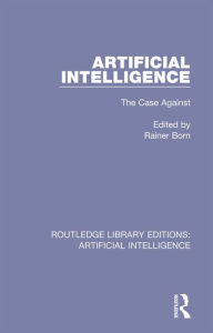 Title: Artificial Intelligence: The Case Against, Author: Rainer Born