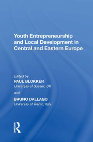 Title: Youth Entrepreneurship and Local Development in Central and Eastern Europe, Author: Bruno Dallago