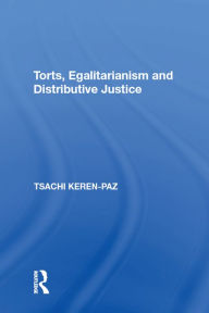 Title: Torts, Egalitarianism and Distributive Justice, Author: Tsachi Keren-Paz