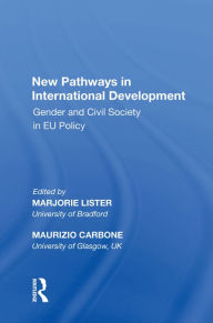 Title: New Pathways in International Development: Gender and Civil Society in EU Policy, Author: Maurizio Carbone