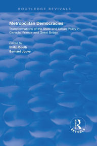 Title: Metropolitan Democracies: Transformations of the State and Urban Policy in Canada, France and Great Britain, Author: Bernard Jouve