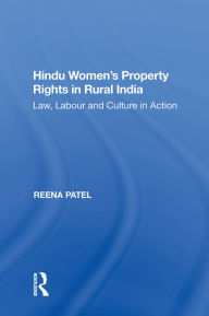 Title: Hindu Women's Property Rights in Rural India: Law, Labour and Culture in Action, Author: Reena Patel