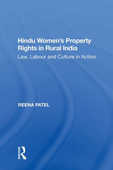 Hindu Women's Property Rights in Rural India: Law, Labour and Culture in Action