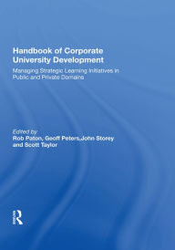 Title: Handbook of Corporate University Development: Managing Strategic Learning Initiatives in Public and Private Domains, Author: Geoff Peters