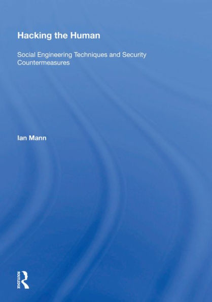 Hacking the Human: Social Engineering Techniques and Security Countermeasures