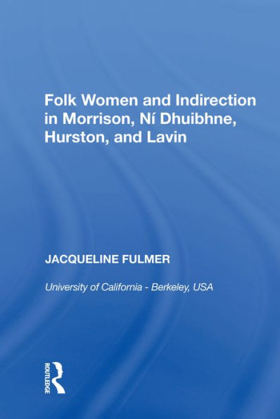 Folk Women and Indirection in Morrison, N? Dhuibhne, Hurston, and Lavin