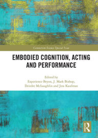 Title: Embodied Cognition, Acting and Performance, Author: Experience Bryon