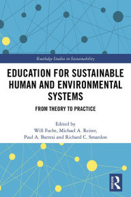 Title: Education for Sustainable Human and Environmental Systems: From Theory to Practice, Author: Will Focht