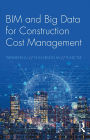 BIM and Big Data for Construction Cost Management