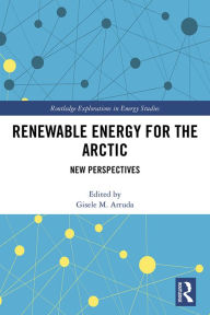 Title: Renewable Energy for the Arctic: New Perspectives, Author: Gisele Arruda