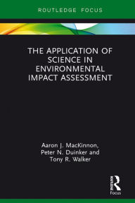 Title: The Application of Science in Environmental Impact Assessment, Author: Aaron J. MacKinnon