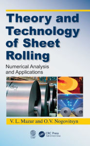 Title: Theory and Technology of Sheet Rolling: Numerical Analysis and Applications, Author: V.L. Mazur