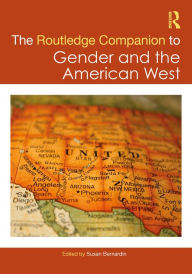 Title: The Routledge Companion to Gender and the American West, Author: Susan Bernardin